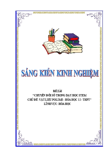Sáng kiến kinh nghiệm Chuyển đổi số trong dạy học STEM chủ đề Vật liệu polime - Hóa học 12 - THPT