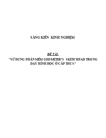 Sáng kiến kinh nghiệm Sử dụng phần mềm Geometer’s Sketchpad trong dạy môn Hình Học ở cấp THCS Sáng kiến kinh nghiệm Sử dụng phần mềm Geometer’s Sketchpad trong dạy môn Hình Học ở cấp THCS